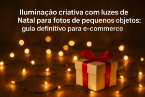 Como fotografar produtos com luzes de Natal: tutorial passo a passo